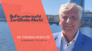 BaFin untersucht Zertifikate-Markt- Anlegerschutz im Fokus - Dr Thomas Schulte