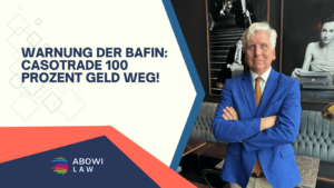 Warnung der BaFin- Casotrade 100 Prozent Geld weg - ABOWI Law