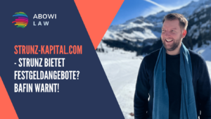strunz-kapital.com - Strunz bietet Festgeldangebote? BaFin warnt! - ABOWI Law