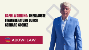 BaFin-Warnung- Unerlaubte Finanzberatung durch Gerhard Goerke - ABOWI Law