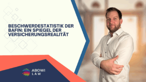 Beschwerdestatistik der BaFin- Ein Spiegel der Versicherungsrealität - ABOWI Law