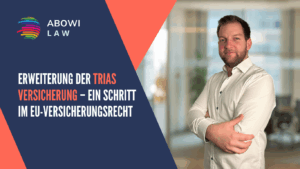 Erweiterung der TRIAS Versicherung – Ein Schritt im EU-Versicherungsrecht - ABOWI Law