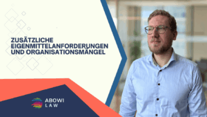 Zusätzliche Eigenmittelanforderungen und Organisationsmängel - ABOWI Law
