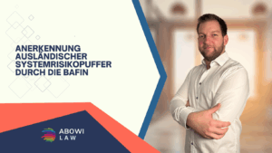 Anerkennung ausländischer Systemrisikopuffer durch die BaFin - ABOWI Law