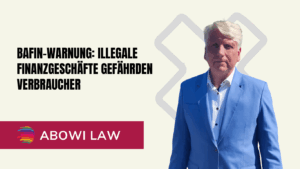 BaFin-Warnung- Illegale Finanzgeschäfte gefährden Verbraucher - ABOWI Law