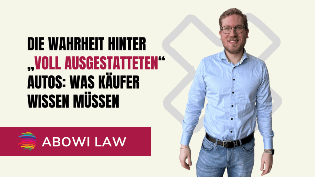 Die Wahrheit hinter „voll ausgestatteten“ Autos- Was Käufer wissen müssen - ABOWI Law