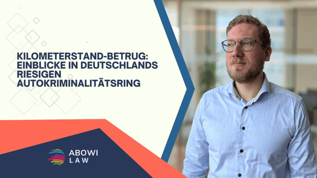 Kilometerstand-Betrug- Einblicke in Deutschlands riesigen Autokriminalitätsring - ABOWI law