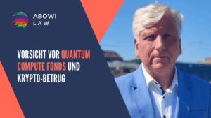 Vorsicht vor Quantum Compute Fonds und Krypto-Betrug - ABOWI Law
