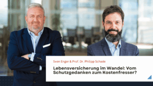 Lebensversicherung im Wandel- Vom Schutzgedanken zum Kostenfresser? - Dr. Schade und Sven Enger