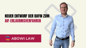 Neuer Entwurf der BaFin zum AIF-Erlaubnisverfahren - ABOWI Law