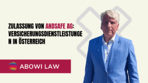 Zulassung von andsafe AG- Versicherungsdienstleistungen in Österreich - ABOWI Law