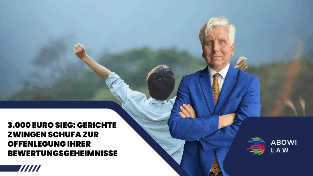 3.000 Euro Sieg- Gerichte zwingen SCHUFA zur Offenlegung ihrer Bewertungsgeheimnisse - ABOWI Law