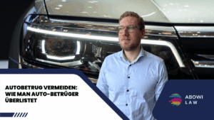 Autobetrug vermeiden- Wie man Auto-Betrüger überlistet - ABOWI Law