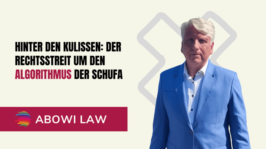 Hinter den Kulissen- Der Rechtsstreit um den Algorithmus der Schufa - ABOWI Law