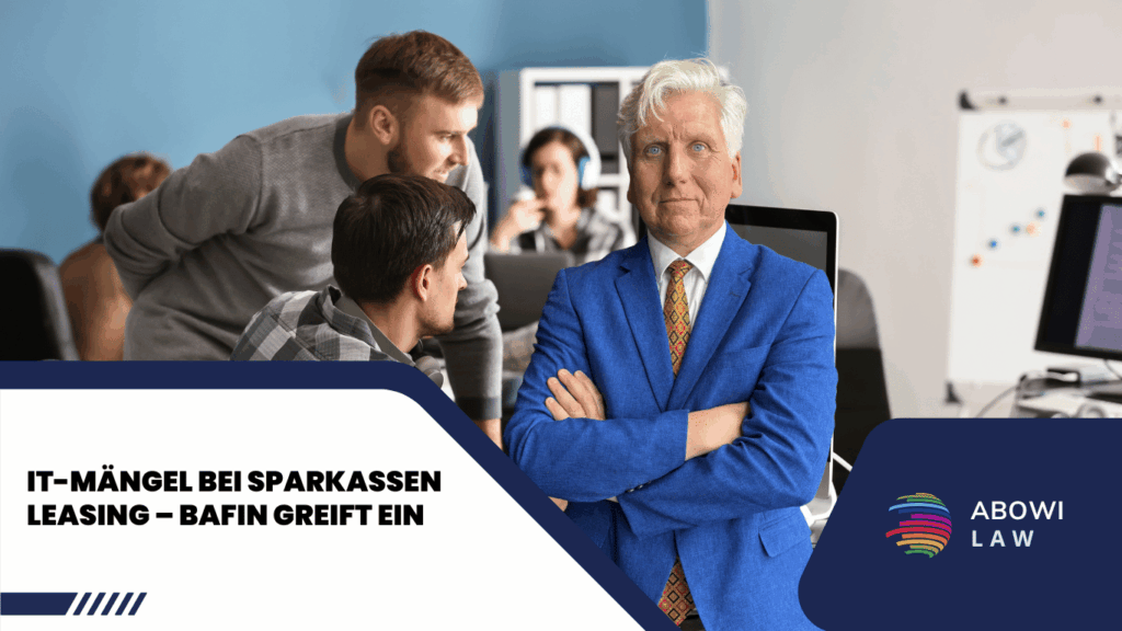 IT-Mängel bei Sparkassen Leasing – BaFin greift ein - ABOWI Law