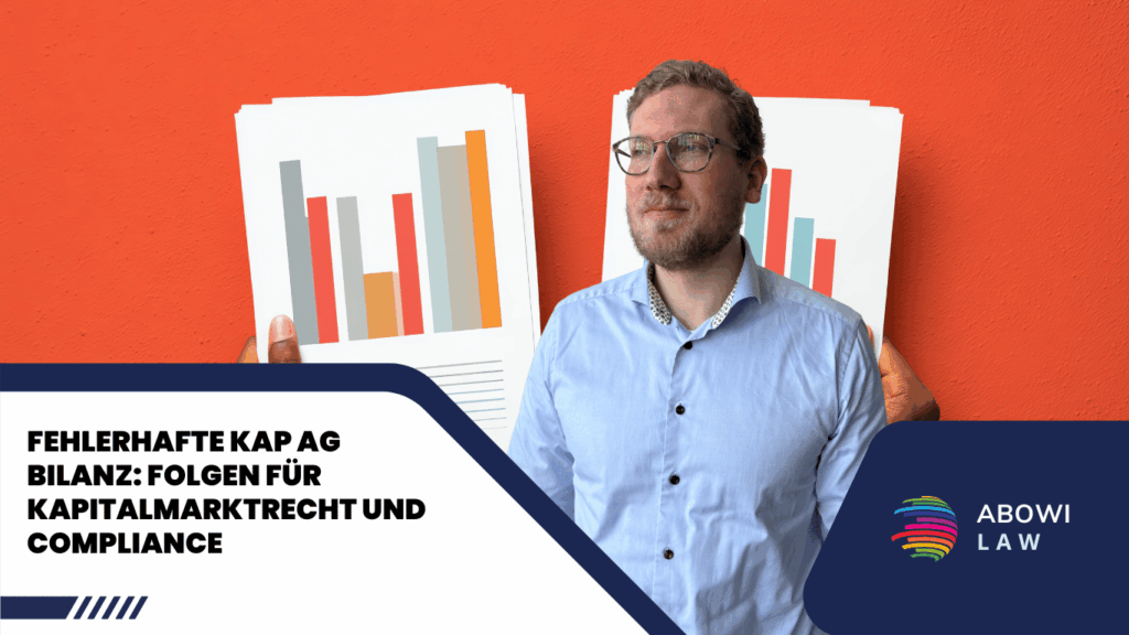 Fehlerhafte KAP AG Bilanz - Folgen für Kapitalmarktrecht und Compliance - ABOWI Law