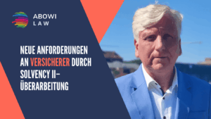 Neue Anforderungen an Versicherer durch Solvency II–Überarbeitung - ABOWI Law