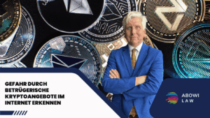 Gefahr durch betrügerische Kryptoangebote im Internet erkennen - ABOWI Law